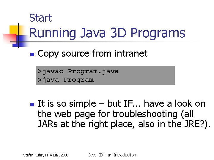 Start Running Java 3 D Programs n Copy source from intranet >javac Program. java