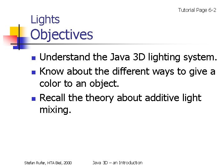 Tutorial Page 6 -2 Lights Objectives n n n Understand the Java 3 D