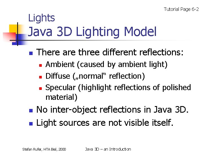 Tutorial Page 6 -2 Lights Java 3 D Lighting Model n There are three