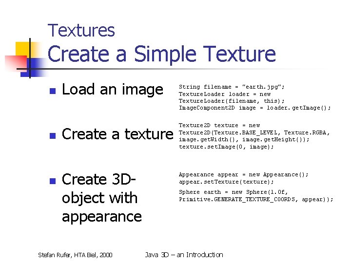 Textures Create a Simple Texture n n n Load an image String filename =