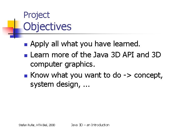 Project Objectives n n n Apply all what you have learned. Learn more of