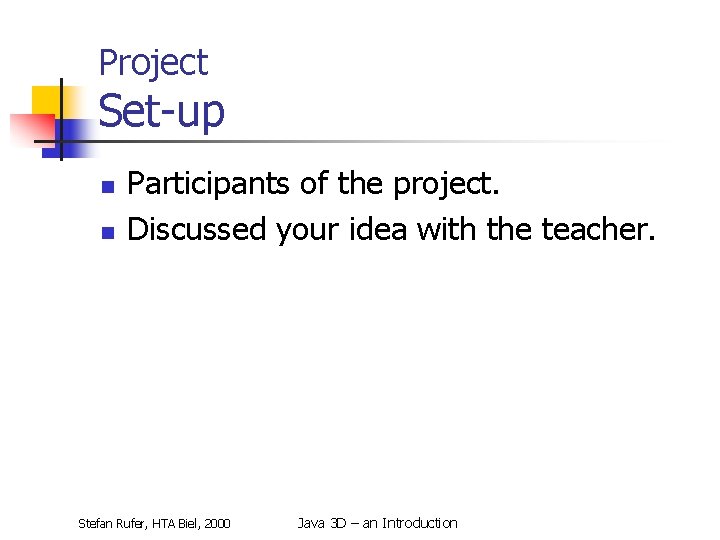 Project Set-up n n Participants of the project. Discussed your idea with the teacher.