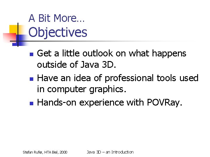 A Bit More… Objectives n n n Get a little outlook on what happens