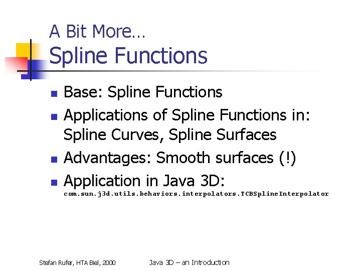 A Bit More… Spline Functions n n Base: Spline Functions Applications of Spline Functions