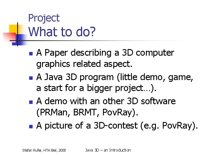 Project What to do? n n A Paper describing a 3 D computer graphics