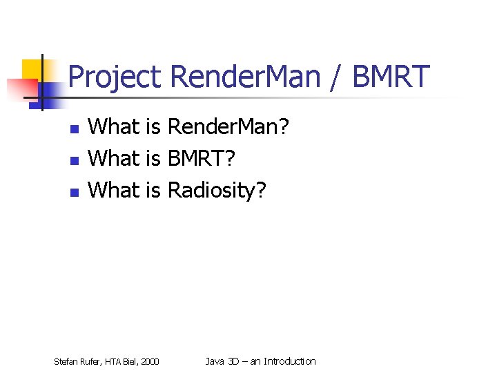Project Render. Man / BMRT n n n What is Render. Man? What is