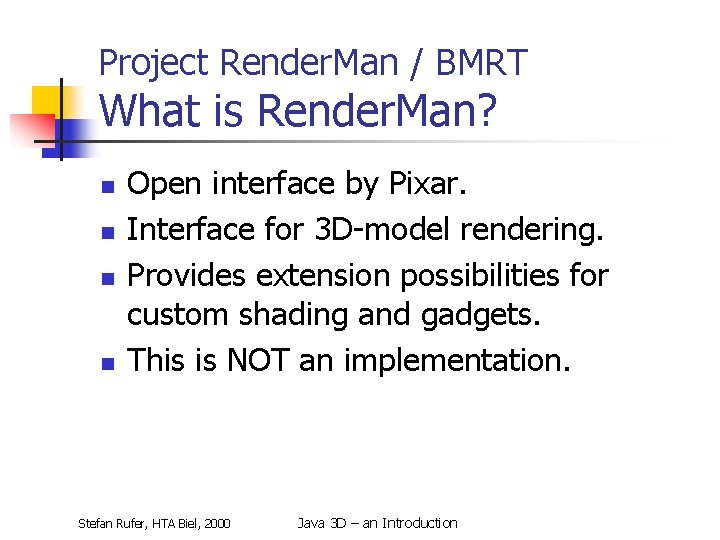 Project Render. Man / BMRT What is Render. Man? n n Open interface by