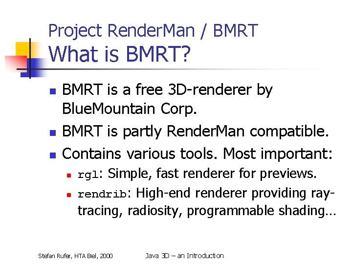 Project Render. Man / BMRT What is BMRT? n n n BMRT is a
