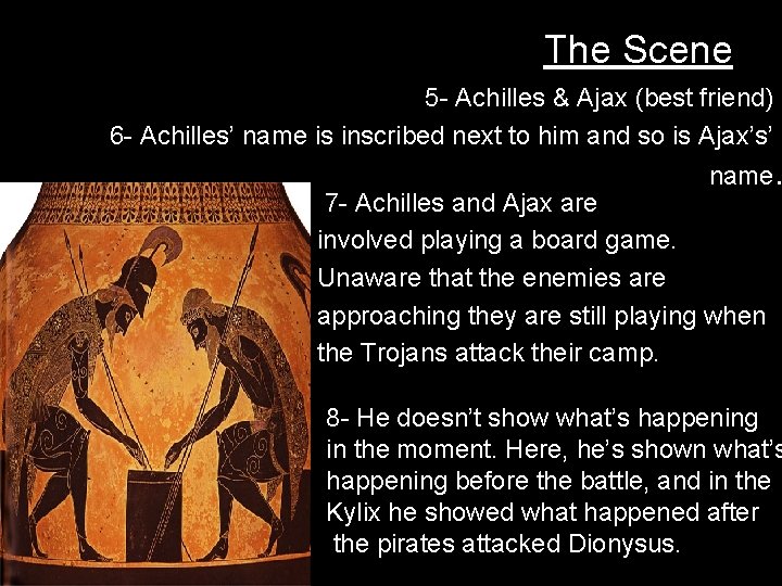The Scene 5 - Achilles & Ajax (best friend) 6 - Achilles’ name is