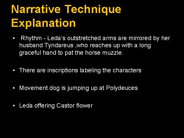 Narrative Technique Explanation • Rhythm - Leda’s outstretched arms are mirrored by her husband Narrative Technique Explanation • Rhythm - Leda’s outstretched arms are mirrored by her husband