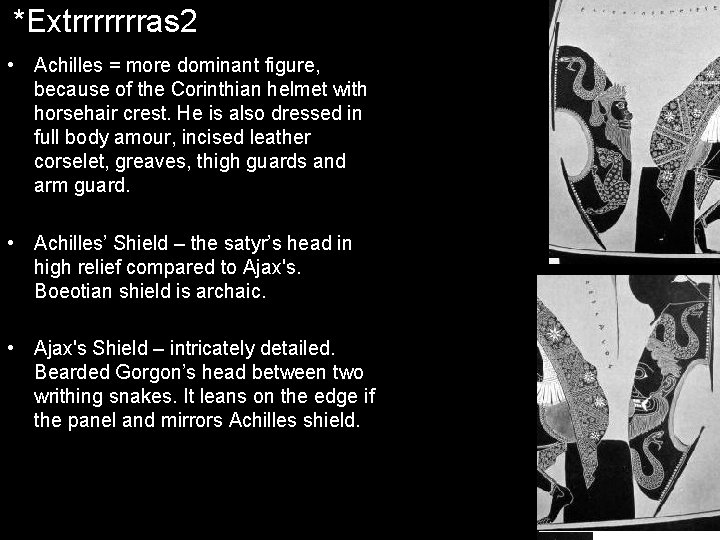 *Extrrrrrrras 2 • Achilles = more dominant figure, because of the Corinthian helmet with