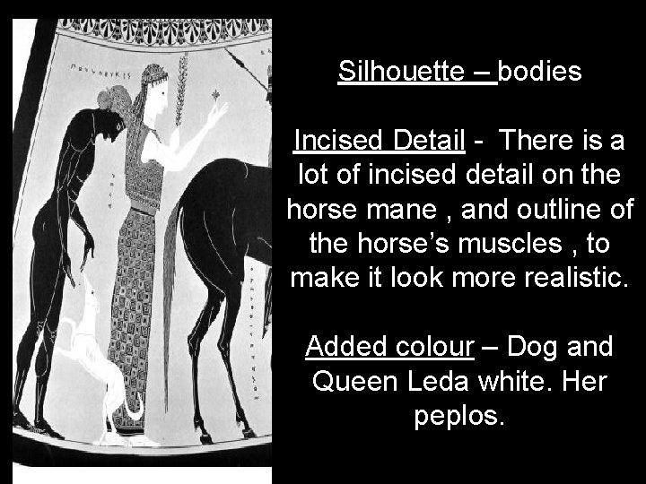 Silhouette – bodies Incised Detail - There is a lot of incised detail on