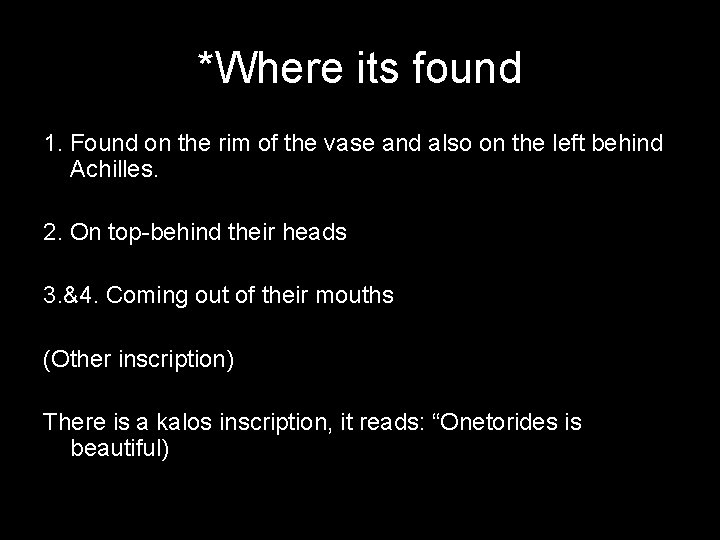 *Where its found 1. Found on the rim of the vase and also on *Where its found 1. Found on the rim of the vase and also on