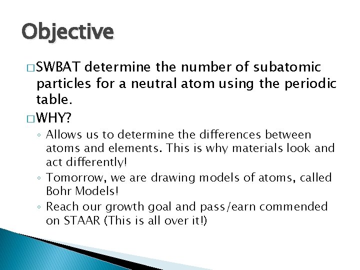 Objective � SWBAT determine the number of subatomic particles for a neutral atom using