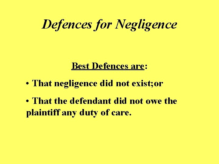 Defences for Negligence Best Defences are: • That negligence did not exist; or •