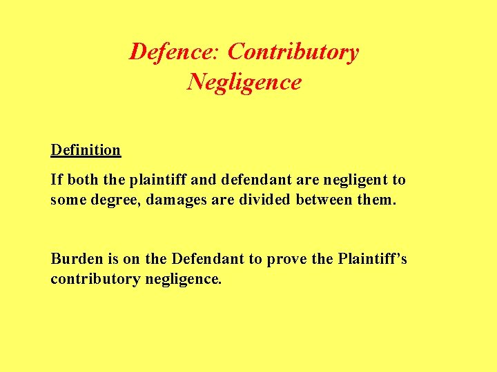 Defence: Contributory Negligence Definition If both the plaintiff and defendant are negligent to some