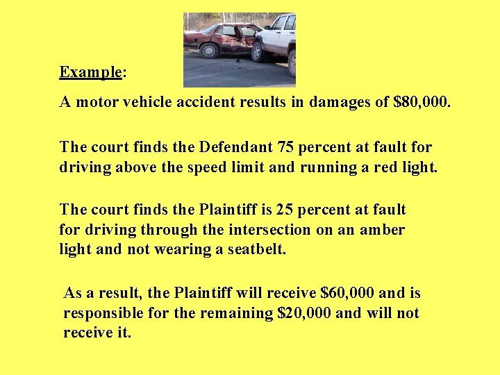 Example: A motor vehicle accident results in damages of $80, 000. The court finds