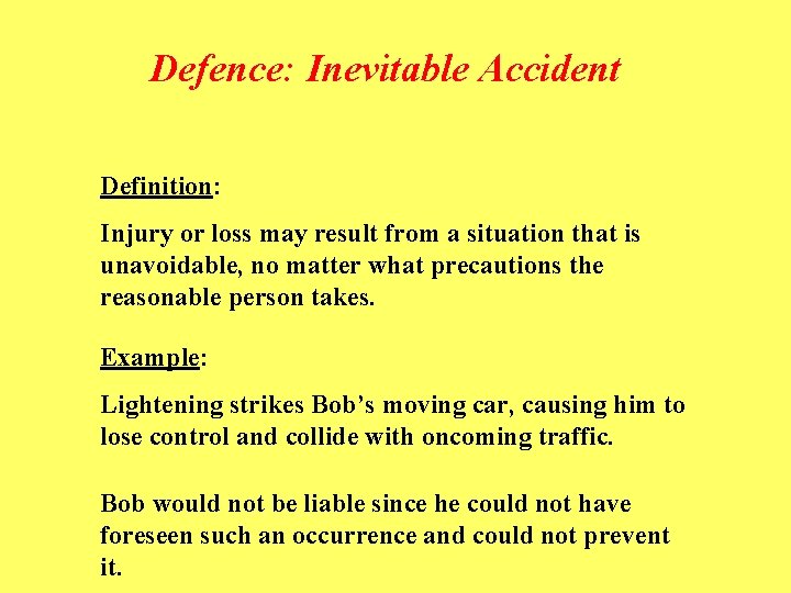 Defence: Inevitable Accident Definition: Injury or loss may result from a situation that is