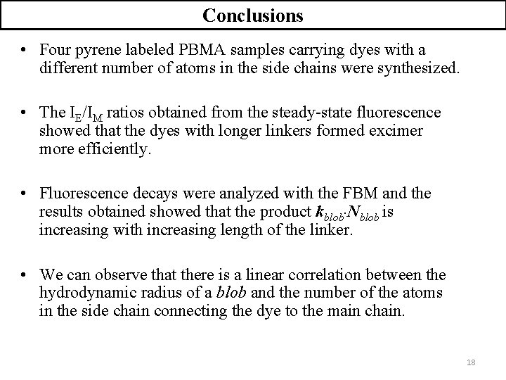 Conclusions • Four pyrene labeled PBMA samples carrying dyes with a different number of