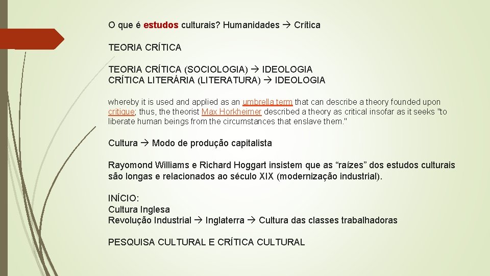 O que é estudos culturais? Humanidades Crítica TEORIA CRÍTICA (SOCIOLOGIA) IDEOLOGIA CRÍTICA LITERÁRIA (LITERATURA)