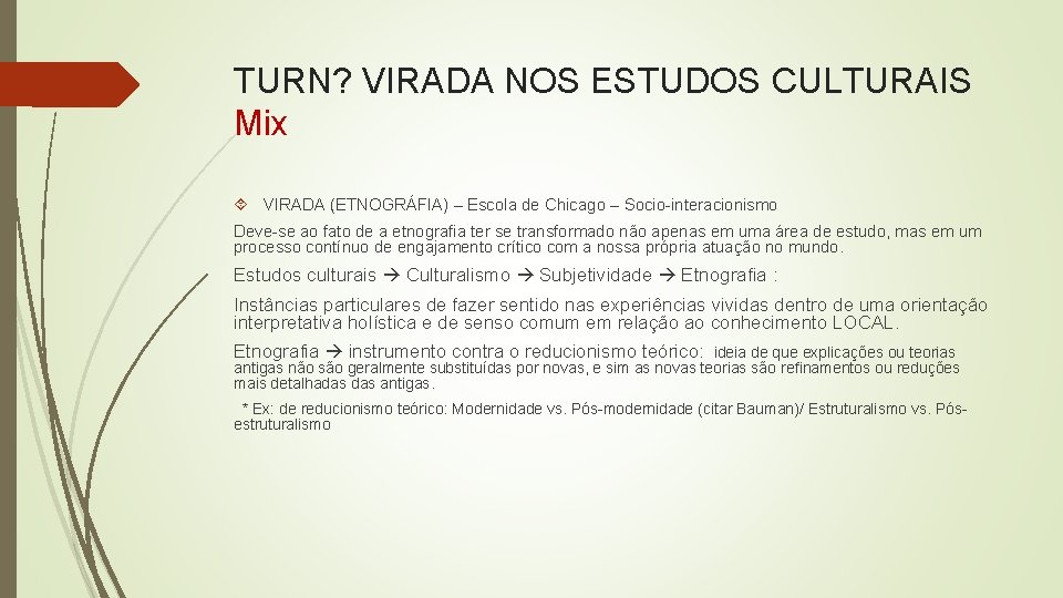 TURN? VIRADA NOS ESTUDOS CULTURAIS Mix VIRADA (ETNOGRÁFIA) – Escola de Chicago – Socio-interacionismo