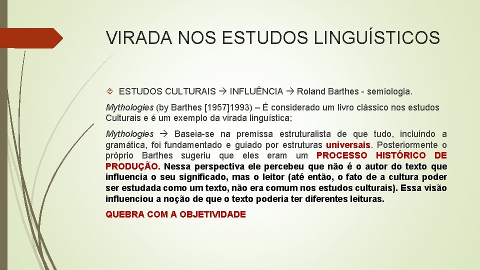 VIRADA NOS ESTUDOS LINGUÍSTICOS ESTUDOS CULTURAIS INFLUÊNCIA Roland Barthes - semiologia. Mythologies (by Barthes