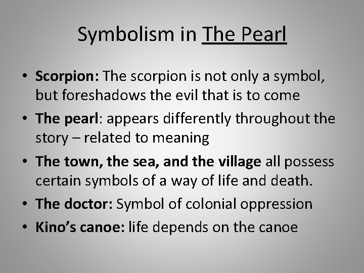 Symbolism in The Pearl • Scorpion: The scorpion is not only a symbol, but