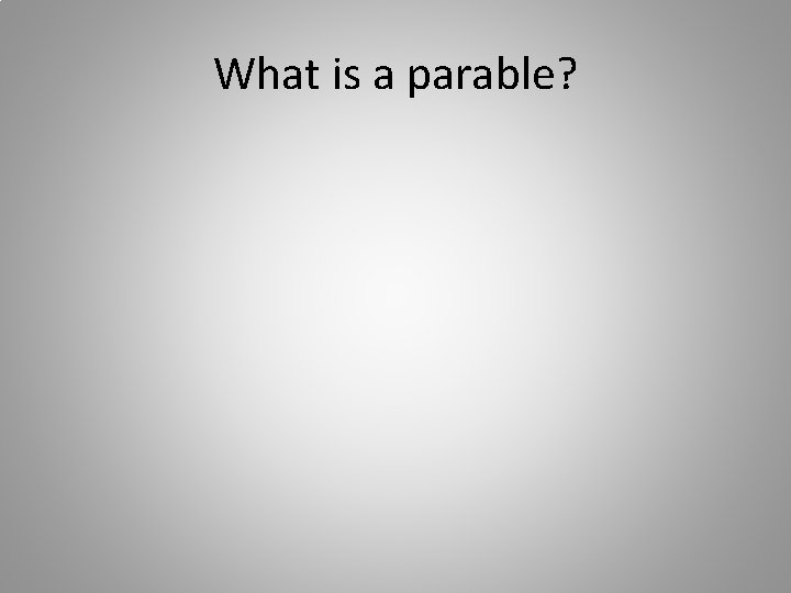 What is a parable? 