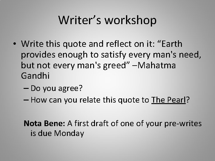 Writer’s workshop • Write this quote and reflect on it: “Earth provides enough to