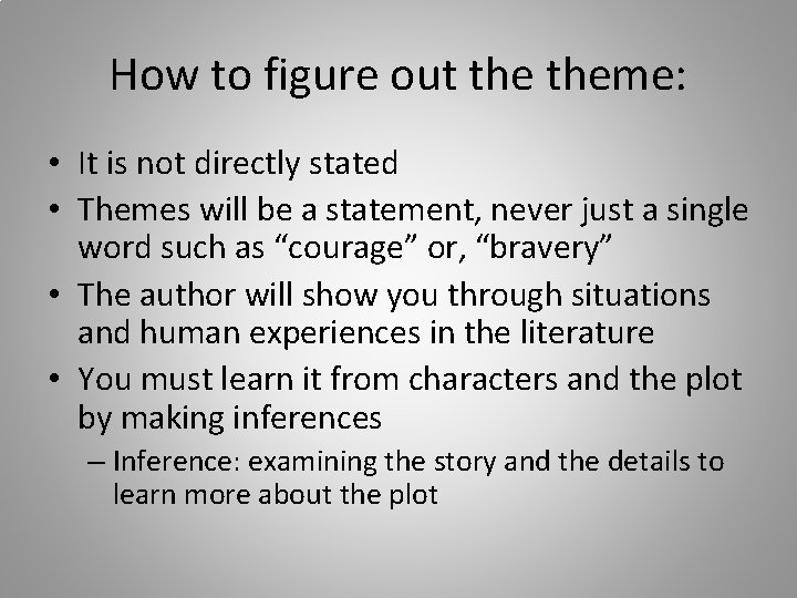 How to figure out theme: • It is not directly stated • Themes will