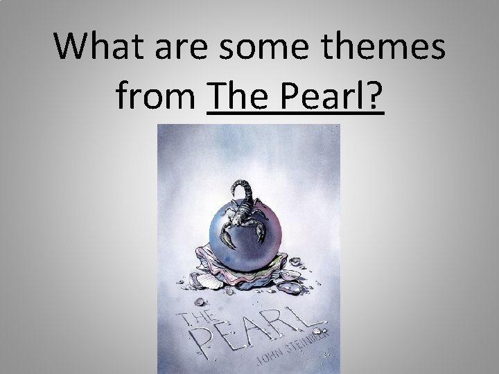 What are some themes from The Pearl? 