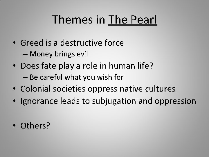 Themes in The Pearl • Greed is a destructive force – Money brings evil