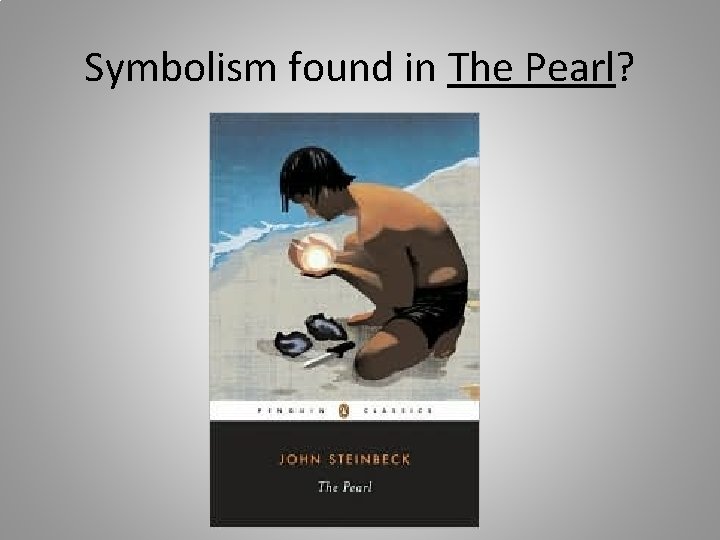 Symbolism found in The Pearl? 