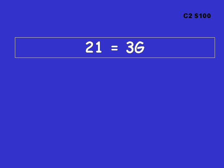 C 2 $100 21 = 3 G C 2 $100 21 = 3 G