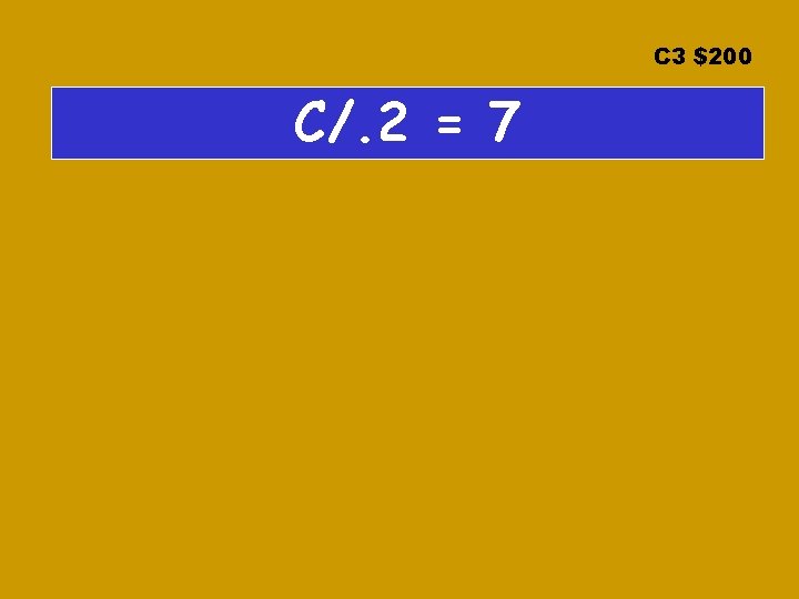 C 3 $200 C/. 2 = 7 C 3 $200 C/. 2 = 7