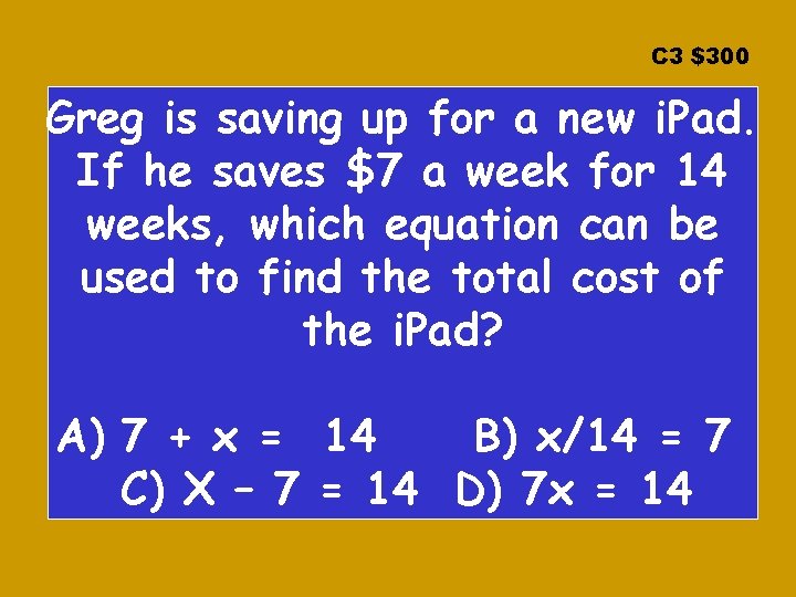 C 3 $300 Greg is saving up for a new i. Pad. If he C 3 $300 Greg is saving up for a new i. Pad. If he
