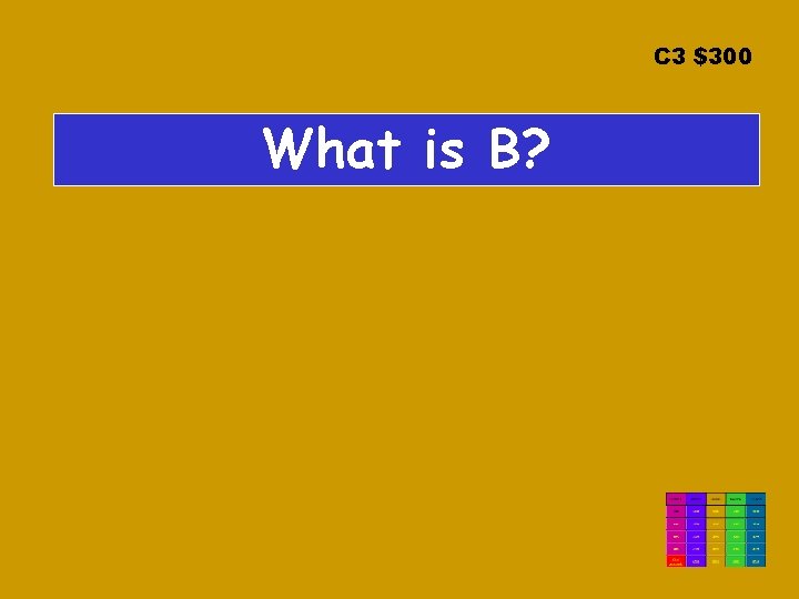C 3 $300 What is B? C 3 $300 What is B?