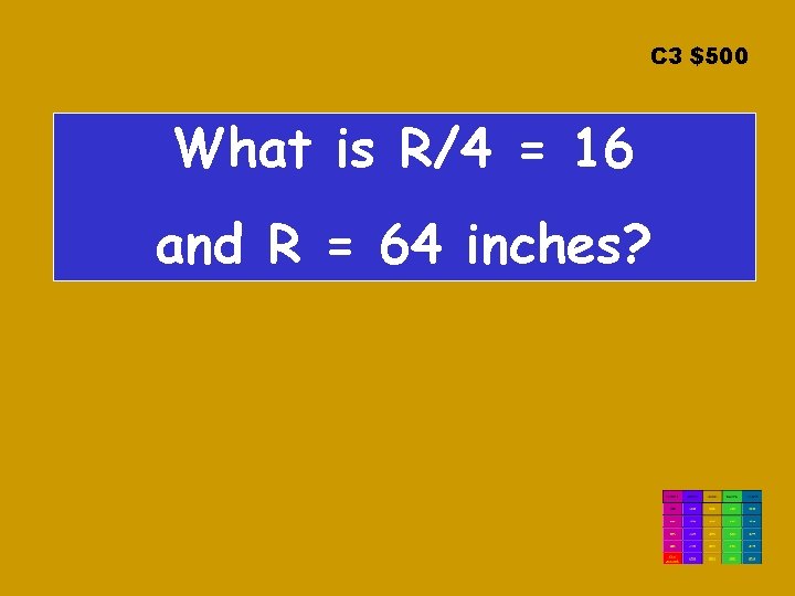 C 3 $500 What is R/4 = 16 and R = 64 inches? C 3 $500 What is R/4 = 16 and R = 64 inches?