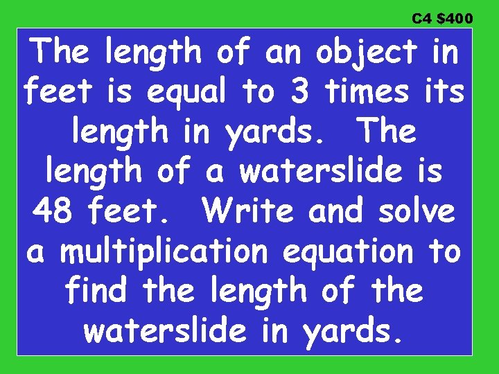 C 4 $400 The length of an object in feet is equal to 3 C 4 $400 The length of an object in feet is equal to 3