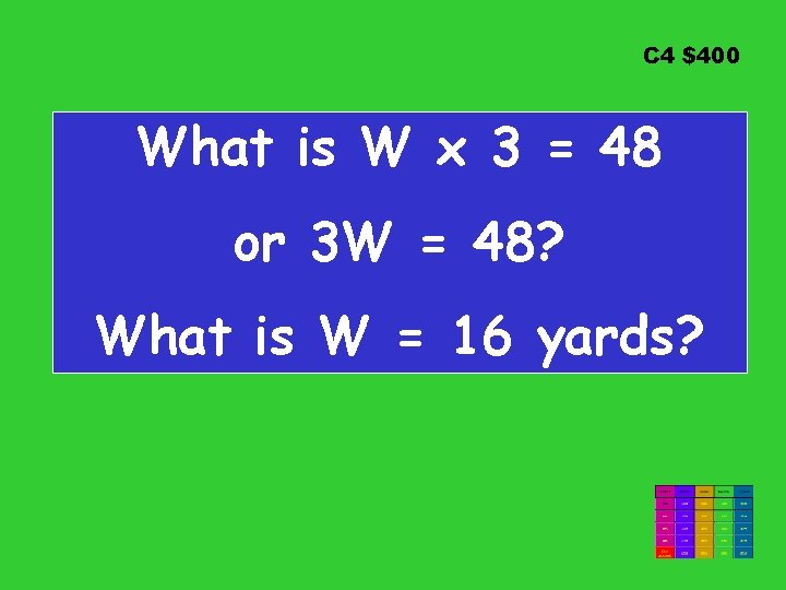 C 4 $400 What is W x 3 = 48 or 3 W = C 4 $400 What is W x 3 = 48 or 3 W =