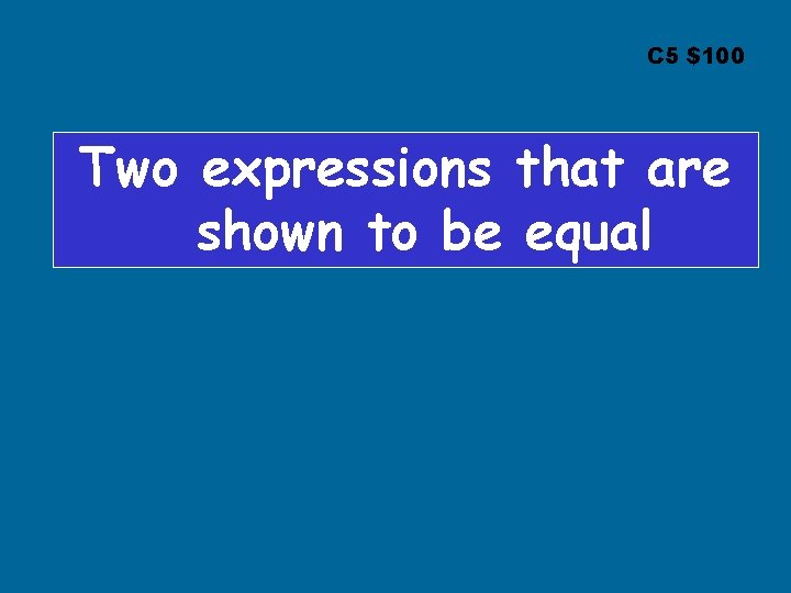 C 5 $100 Two expressions that are shown to be equal C 5 $100 Two expressions that are shown to be equal