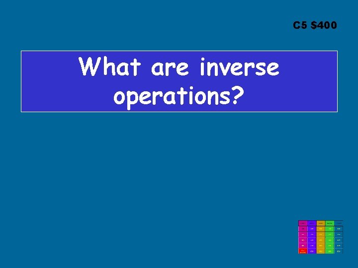C 5 $400 What are inverse operations? C 5 $400 What are inverse operations?