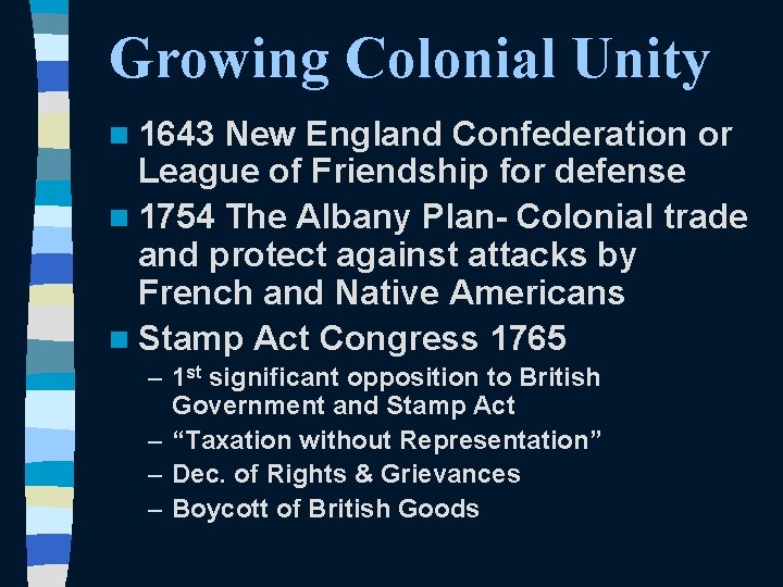 Growing Colonial Unity n 1643 New England Confederation or League of Friendship for defense