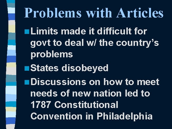 Problems with Articles n Limits made it difficult for govt to deal w/ the