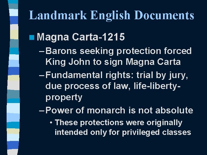 Landmark English Documents n Magna Carta-1215 – Barons seeking protection forced King John to