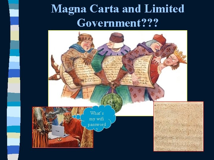 Magna Carta and Limited Government? ? ? What’s my wifi password ? 