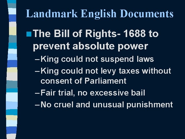 Landmark English Documents n The Bill of Rights- 1688 to prevent absolute power –