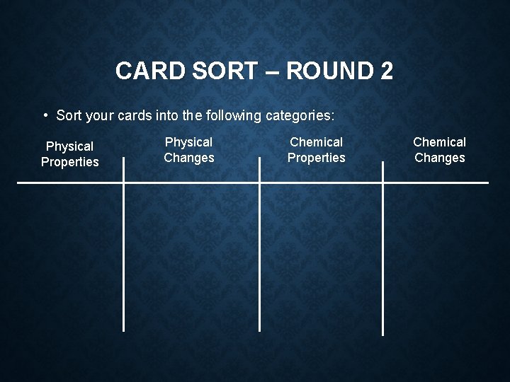 CARD SORT – ROUND 2 • Sort your cards into the following categories: Physical