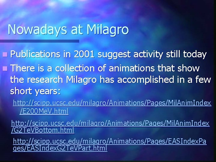 Nowadays at Milagro n Publications in 2001 suggest activity still today n There is
