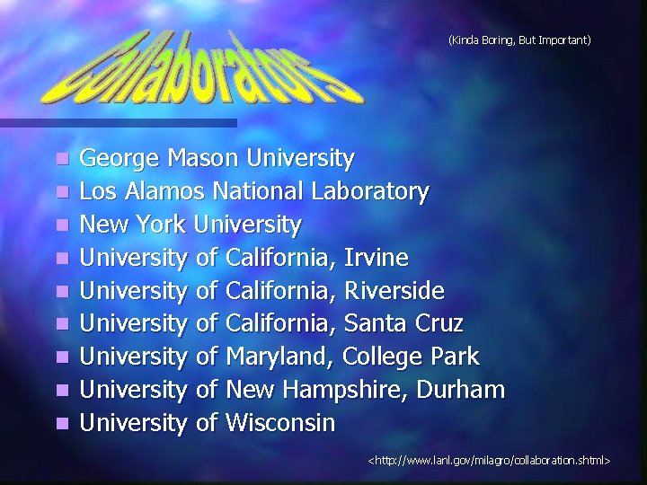 (Kinda Boring, But Important) n n n n n George Mason University Los Alamos